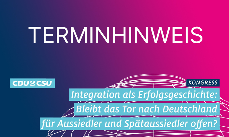 Kongress | Integration als Erfolgsgeschichte: Bleibt das Tor nach Deutschland für Aussiedler und Spätaussiedler offen?